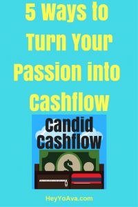 5 Ways to Turn Your Passion into Cashflow