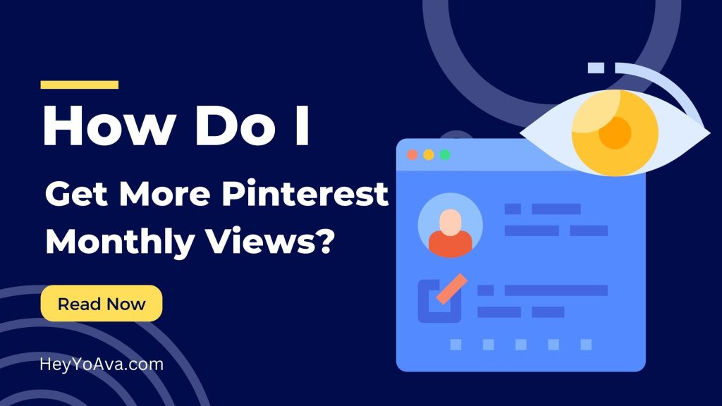 how do i increase my pinterest monthly views